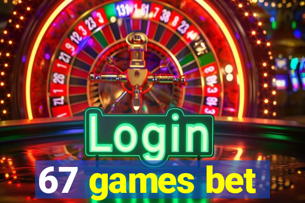 67 games bet
